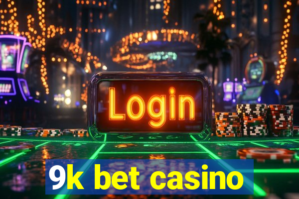 9k bet casino